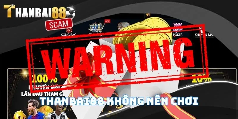 Thanbai88, top những cái tên cần tránh, không nên chơi